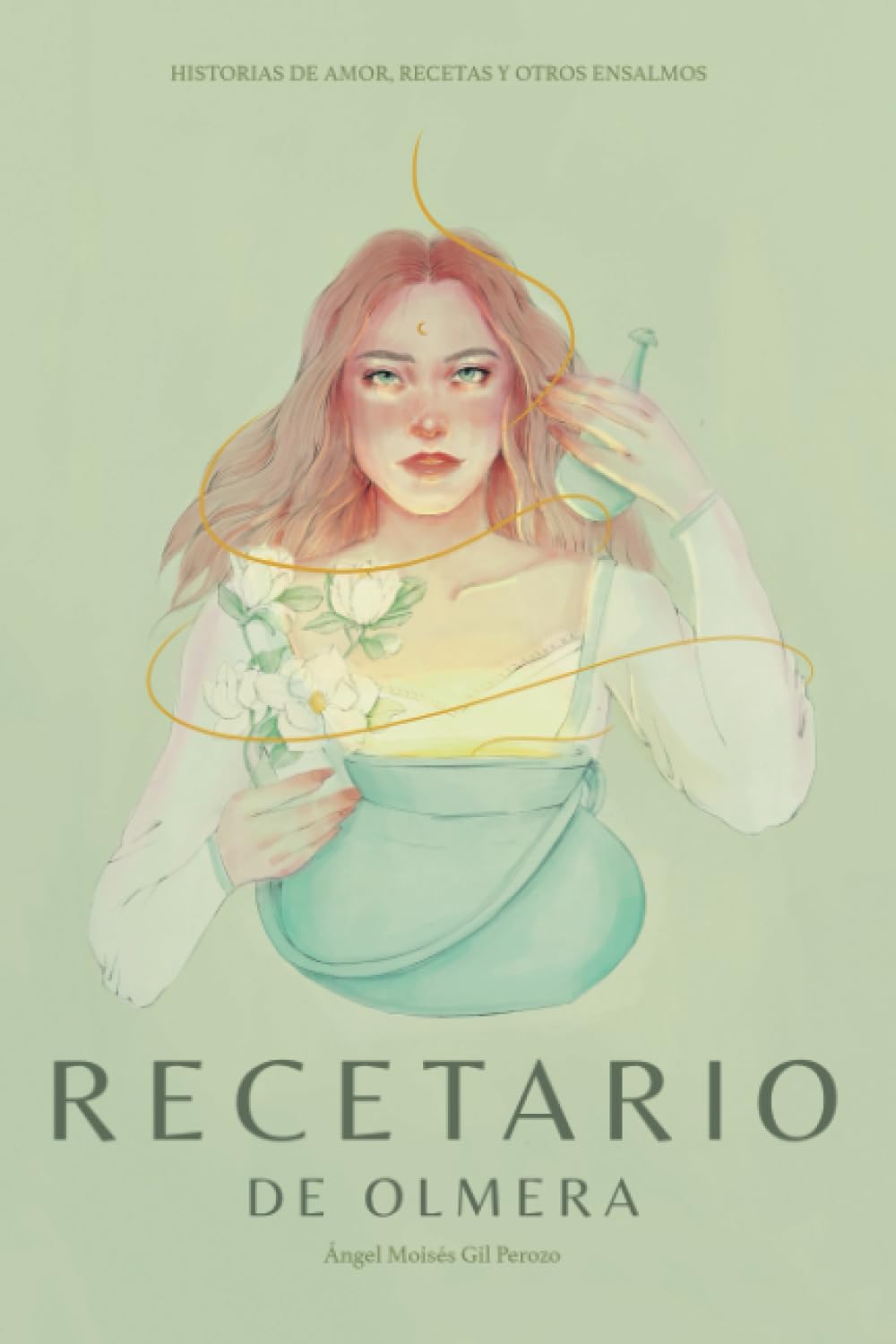 Recetario de olmera: Historias de amor, recetas y otros ensalmos Essays & Short Stories