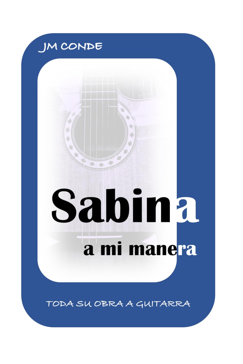 Sabina a mi manera. Toda su obra para guitarra. Sheet Music