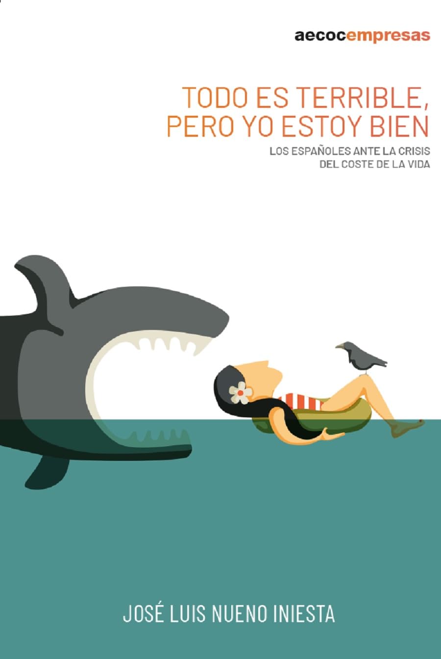 Todo es terrible, pero yo estoy bien : los españoles ante la crisis del coste de la vida Books