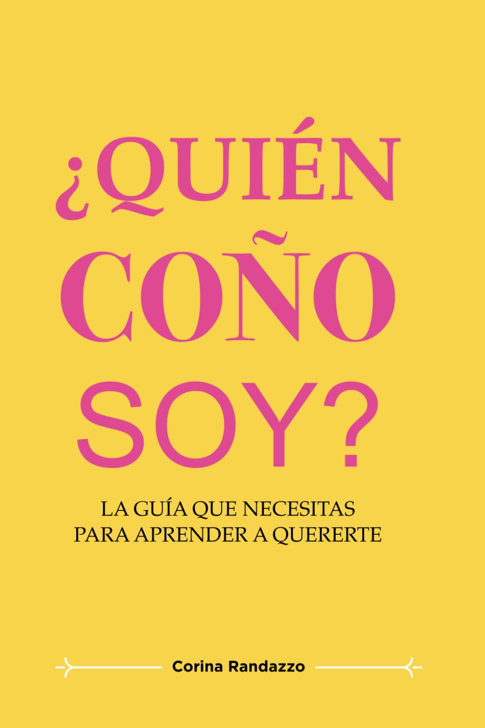 ¿Quién coño soy?: La guía que necesitas para aprender a quererte book