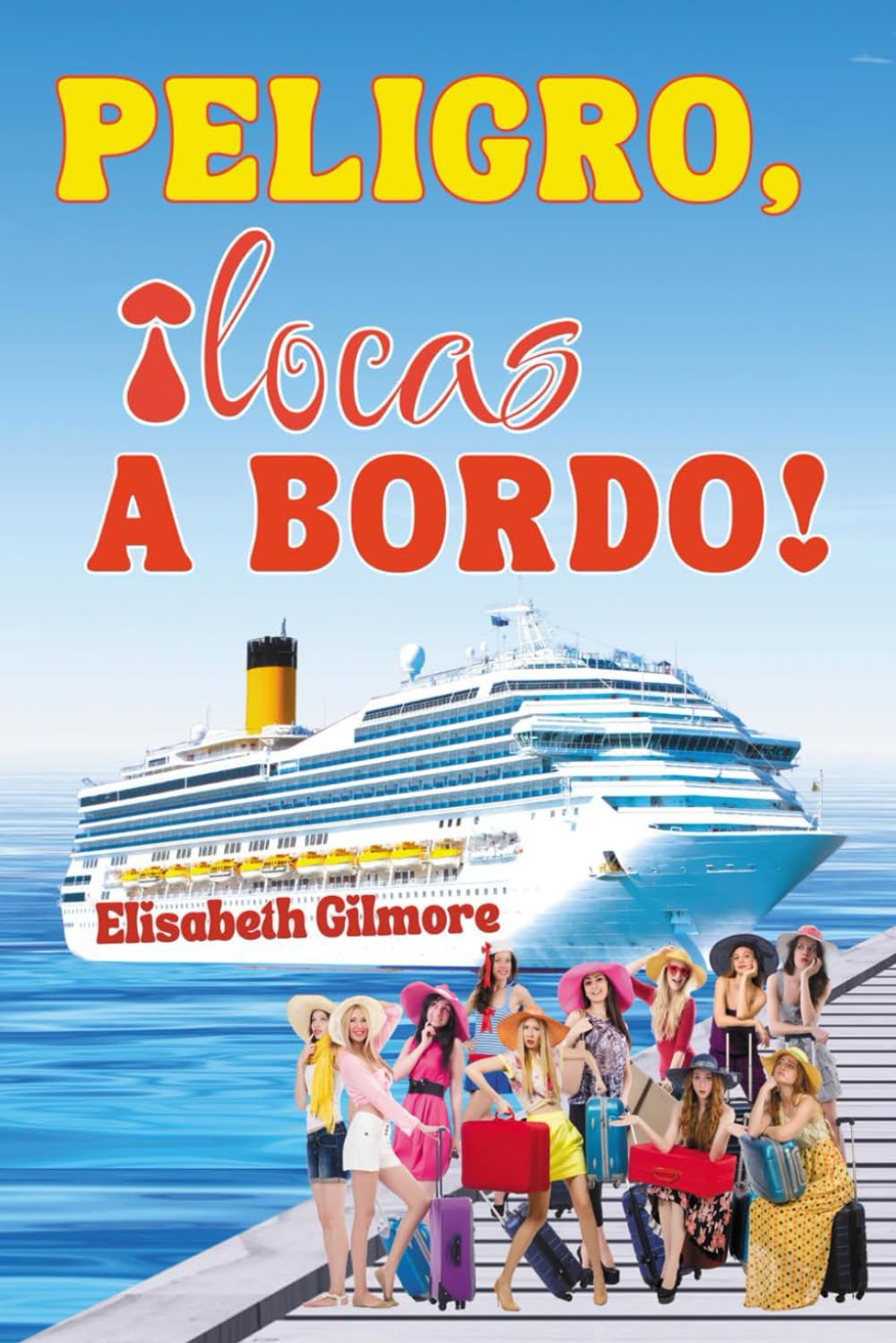 PELIGRO, ¡locas A BORDO! (Las Locas, Band 1) Contemporary Romance