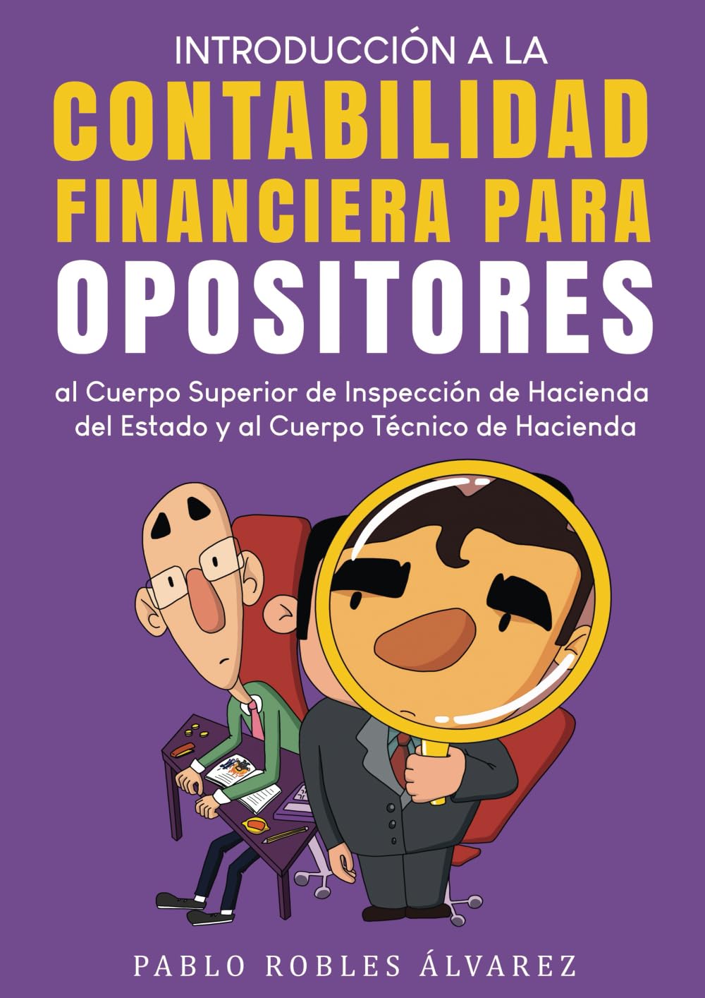 Introducción a la CONTABILIDAD FINANCIERA: para OPOSITORES al Cuerpo Superior de Inspección de Hacienda del Estado y al Cuerpo Técnico de Hacienda Business, Finance & Career