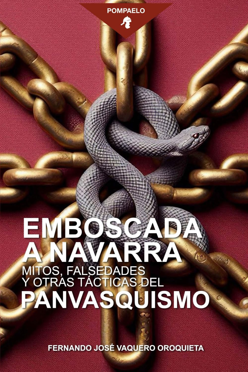 Emboscada a Navarra: Mitos, falsedades y otras tácticas del panvasquismo (El nacionalismo vasco en Navarra) Social Sciences