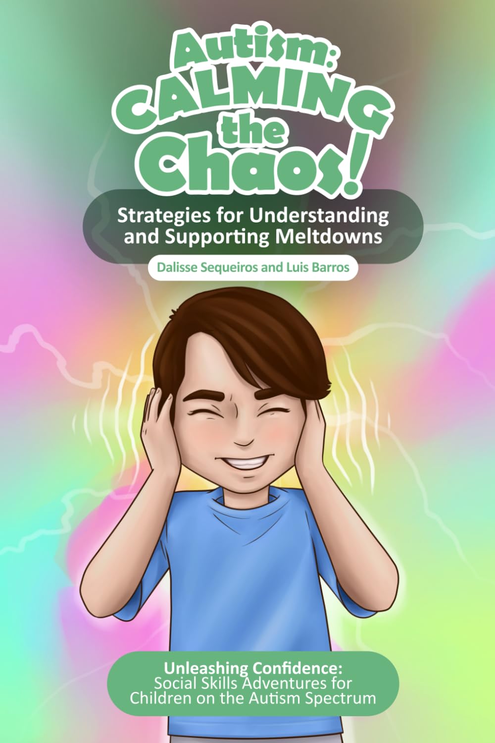 Autism Calming the Chaos!: Strategies for Understanding and Supporting Meltdowns.: Unleashing Confidence: Social Skills Adventures for Children on the ... for Children on the Austism Spectrum. Medicine