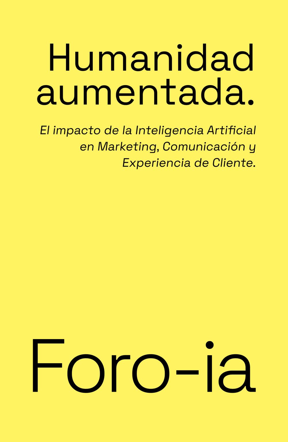 Humanidad aumentada: El impacto de la inteligencia artificial en Marketing, Comunicación y Experiencia de Cliente Business, Finance & Career