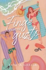 Finge que te gusto Contemporary Romance