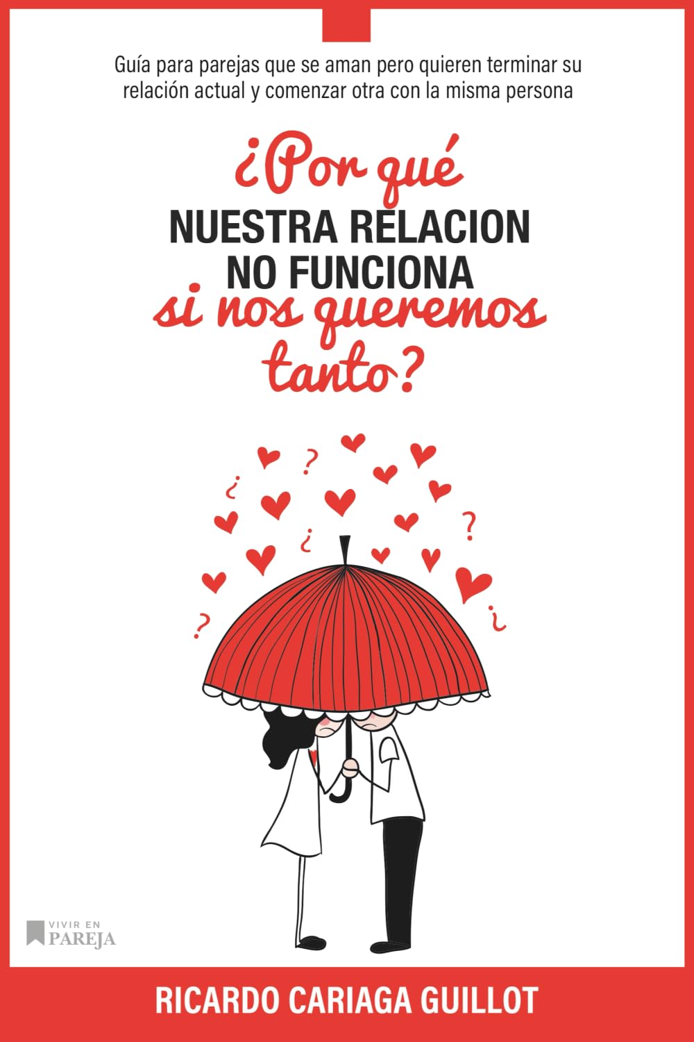 ¿Por qué nuestra relación no funciona si nos queremos tanto?: Guia para parejas que se aman pero quieren terminar su relación actual y comenzar otra ... nos queremos tanto, por qué no funciona?) Self-help