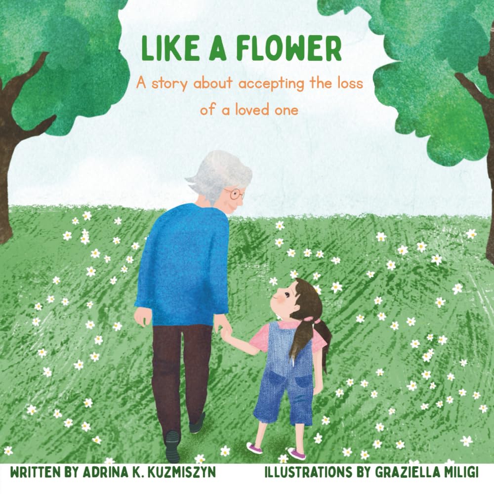 Like A Flower: A story about accepting the loss of a loved one Parents & Children