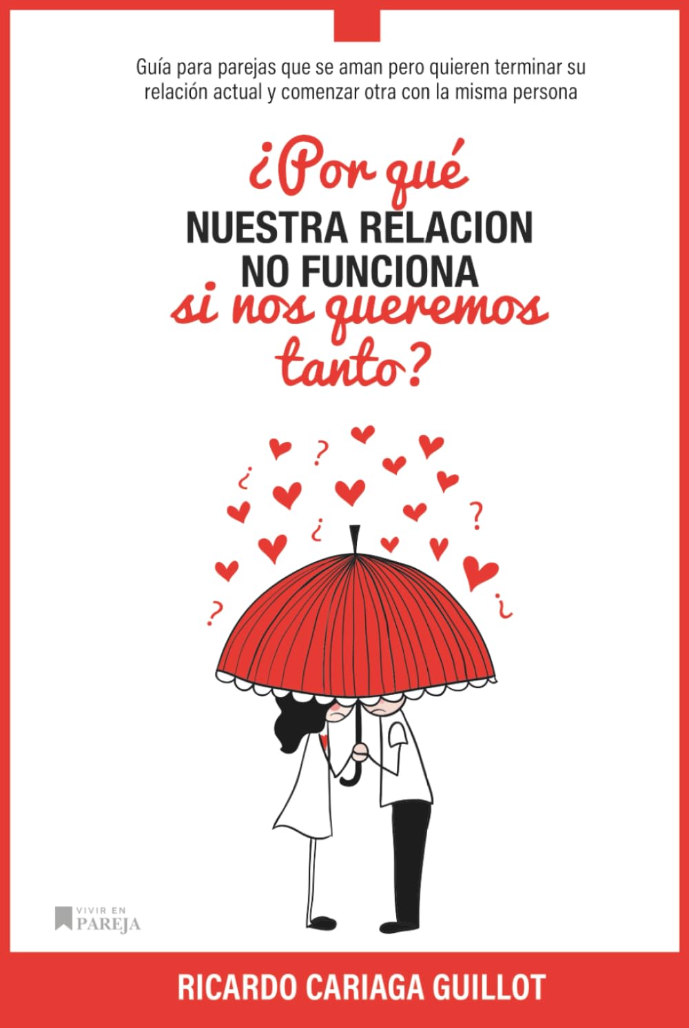 ¿Por qué nuestra relación no funciona si nos queremos tanto?: Guia para parejas que se aman pero quieren terminar su relación actual y comenzar otra ... nos queremos tanto, por qué no funciona?) Partnership & Love