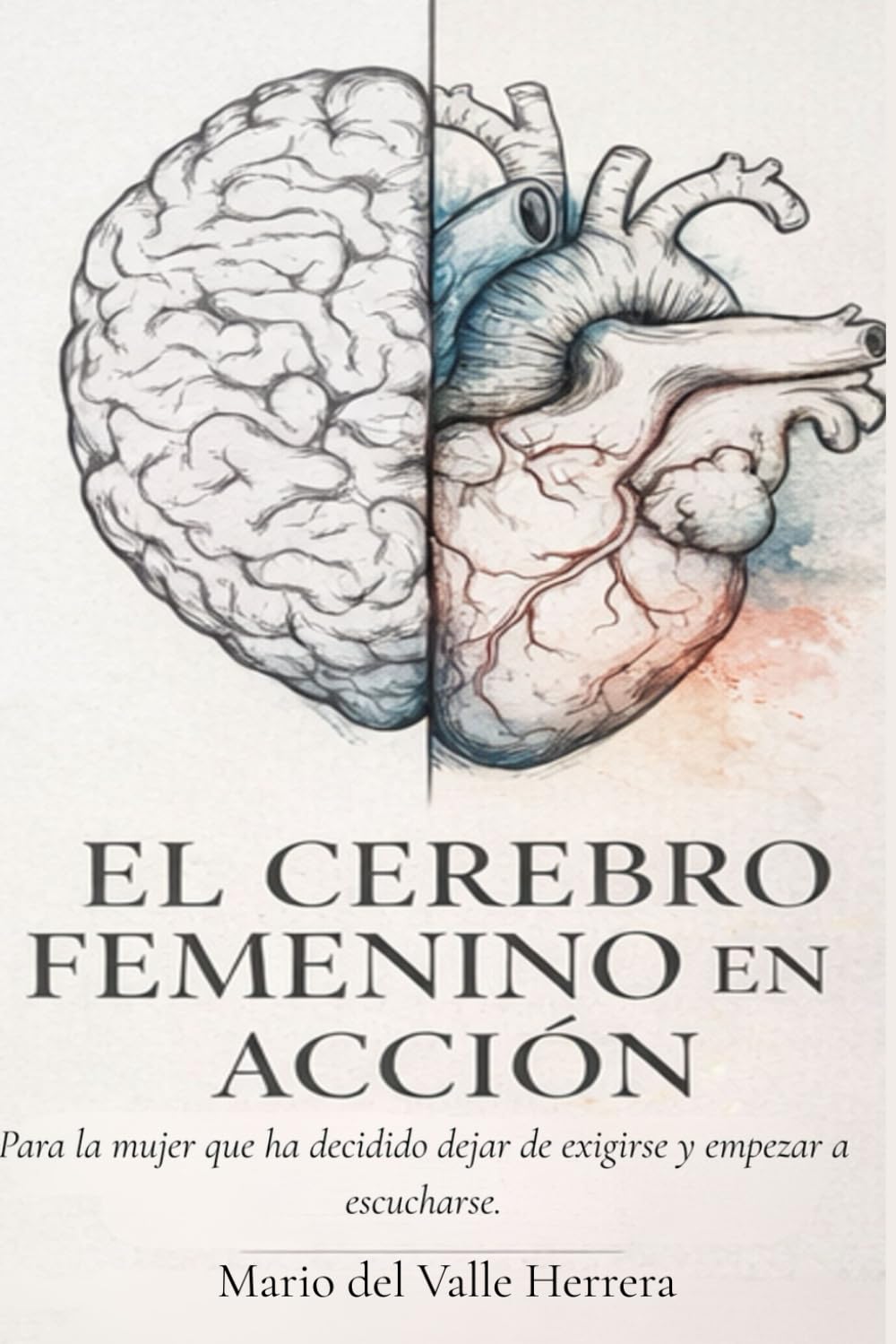 El cerebro femenino en acción: Para la mujer que ha decidido dejar de exigirse y empezar a escucharse. book