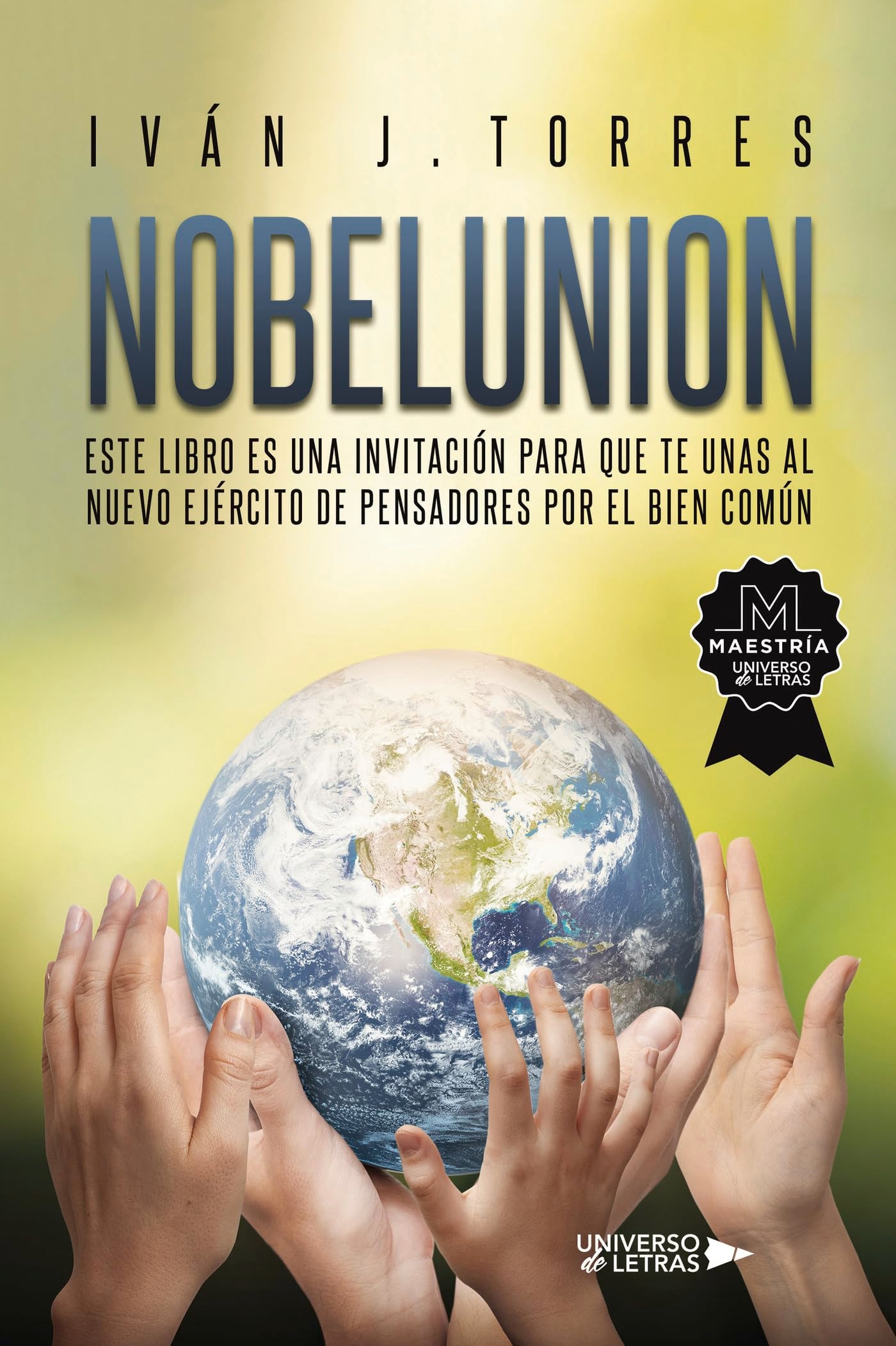 Nobelunion: Este libro es una invitación para que te unas al nuevo ejército de pensadores por el bien común Essays & Short Stories
