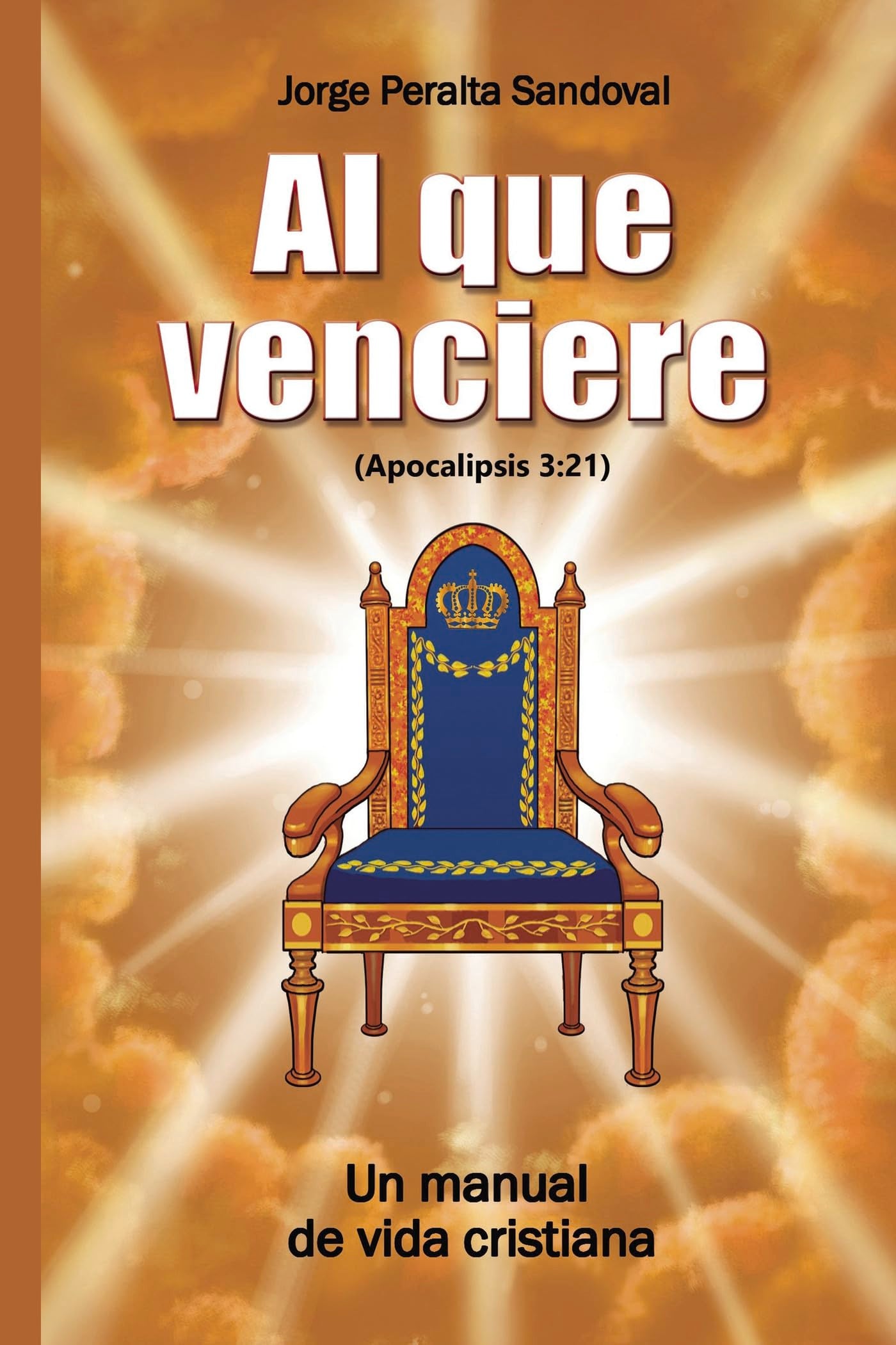 Al que venciere: Un manual de vida cristiana (Apocalipsis 3:21) Religion & Esotericism
