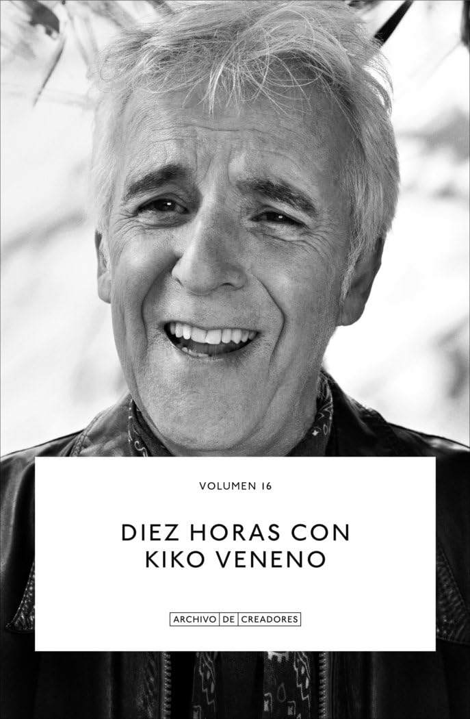 Diez horas con Kiko Veneno. (Archivo de Creadores, Band 16) Books