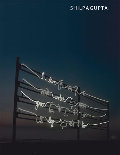 Shilpa Gupta : I Live Under Your Sky Too Film, Art & Culture