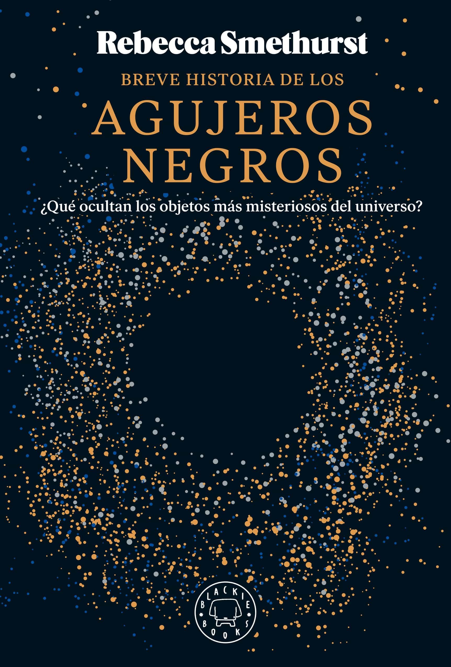Breve historia de los agujeros negros: ¿Qué ocultan los objetos más misteriosos del universo? Books