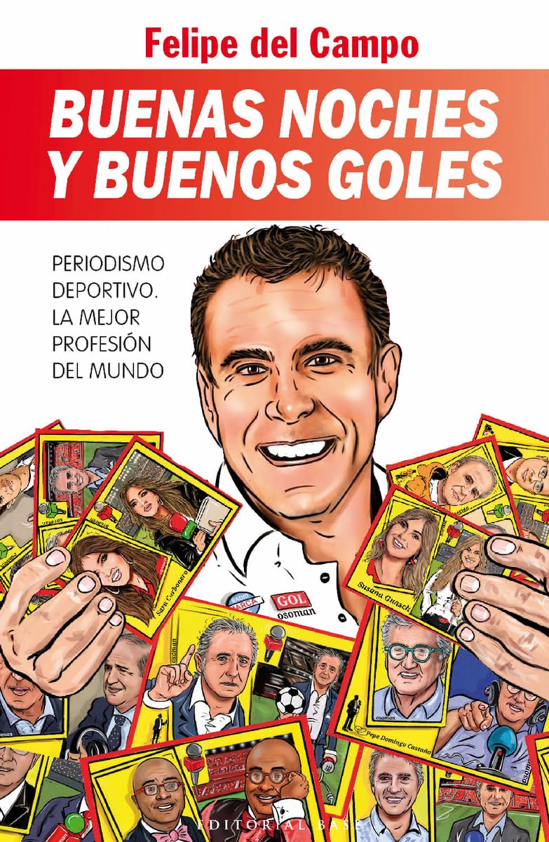 Buenas noches y buenos goles: Periodismo deportivo. La mejor profesión del mundo book