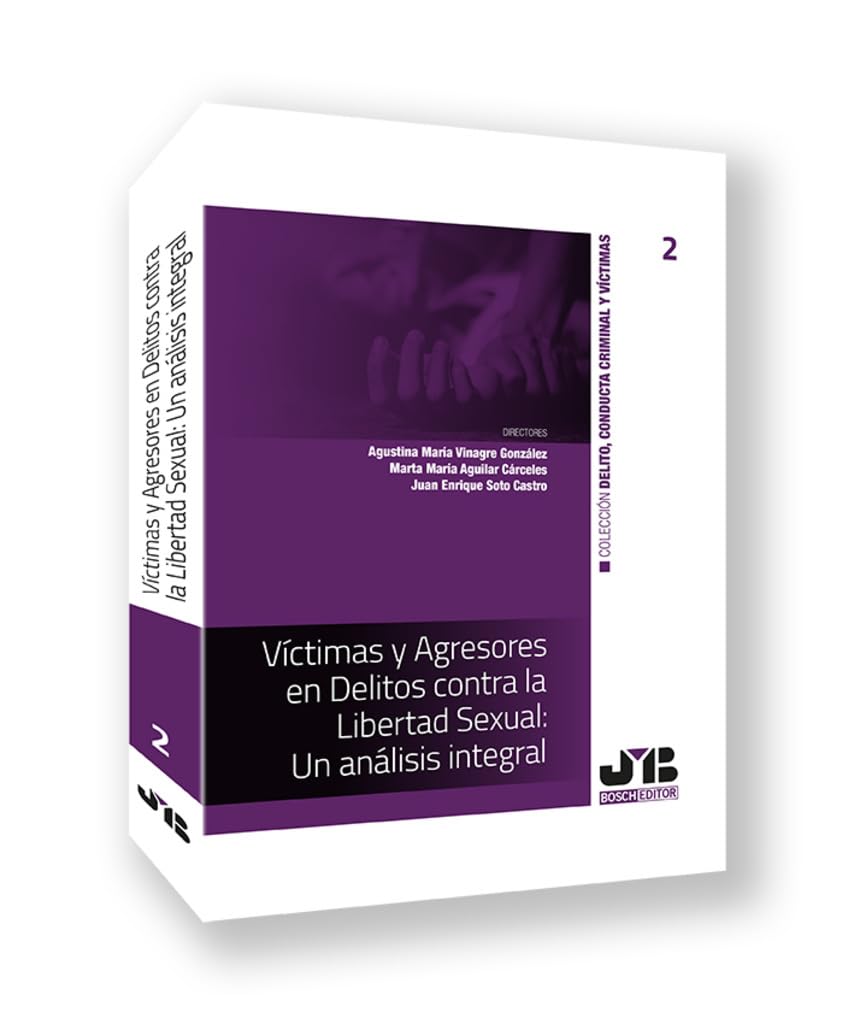 Víctimas y Agresores en Delitos contra la Libertad Sexual: Un análisis integral (Colección Delito, Conducta Criminal y Víctimas, Band 2) Law