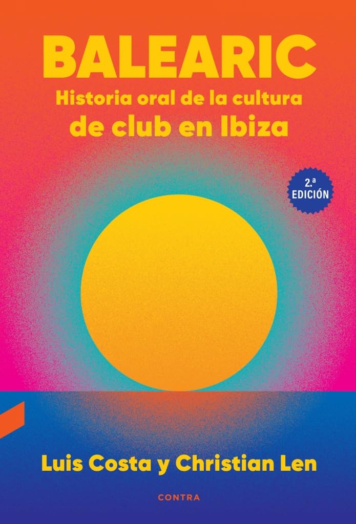 Balearic: Historia oral de la cultura de club en Ibiza (2.ª edición) Arts & Music
