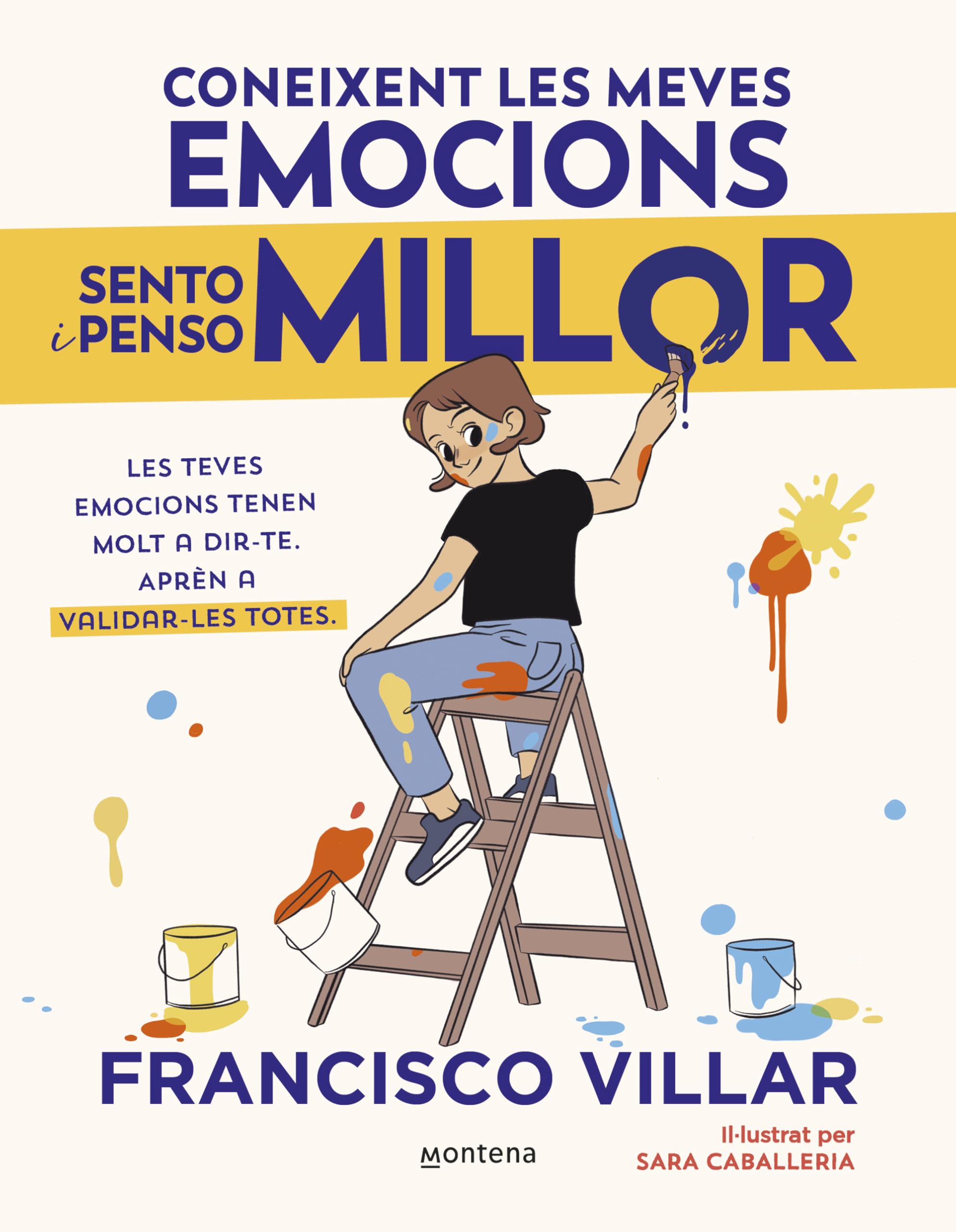 Coneixent les meves emocions sento i penso millor: Les teves emocions tenen molt a dir-te. Aprèn a validar-les totes. (Montena) Non-fiction