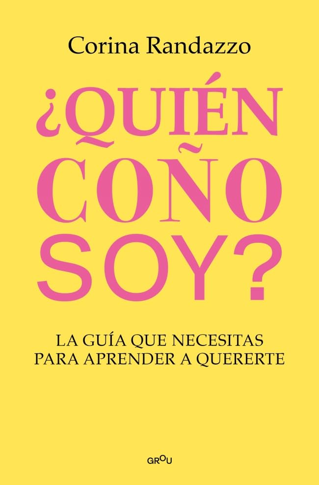 ¿Quién Coño Soy?: La Guía Que Necesitas Para Aprender a Quererte / Who the Hell Am I?: The Guide You Need to Learn to Love Yourself Business, Finance & Career