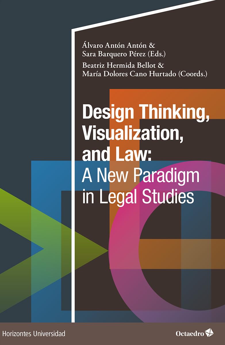 Design Thinking, Visualization and Law: A New Paradigm in Legal Studies (Horizontes Universidad) Books