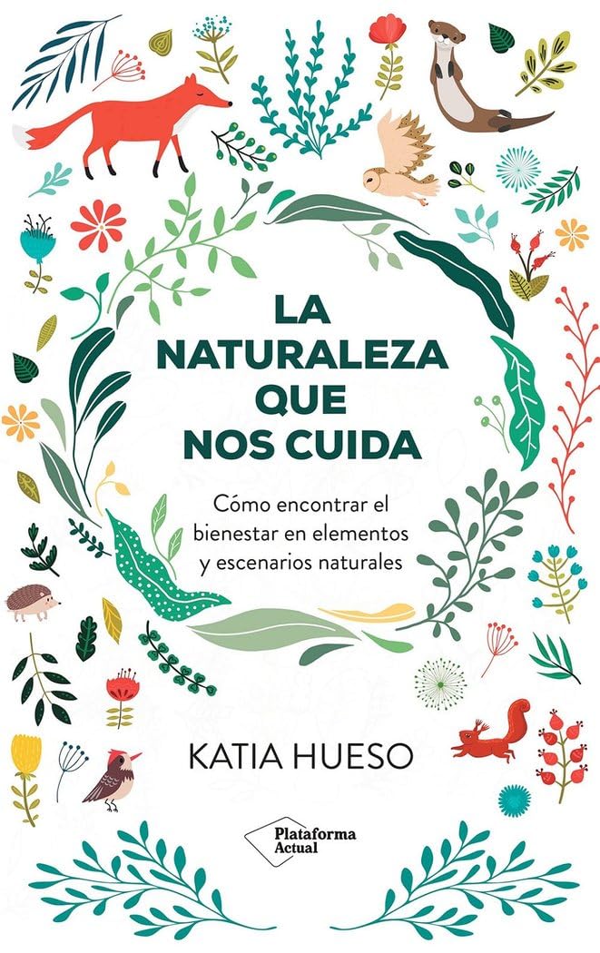 La naturaleza que nos cuida: Cómo encontrar el bienestar en elementos y escenarios naturales Leisure, Home & Garden