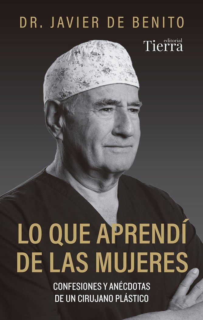 Lo que aprendí de las mujeres: Confesiones y anécdotas de un cirujano plástico book