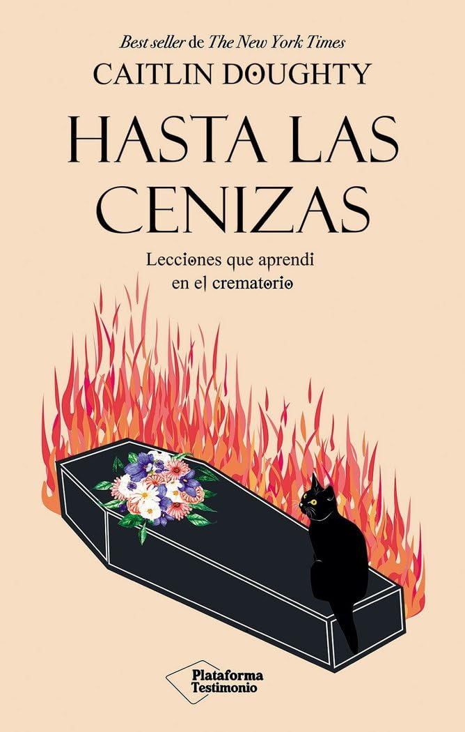 Hasta las cenizas: Lecciones que aprendí en el crematorio Business, Finance & Career