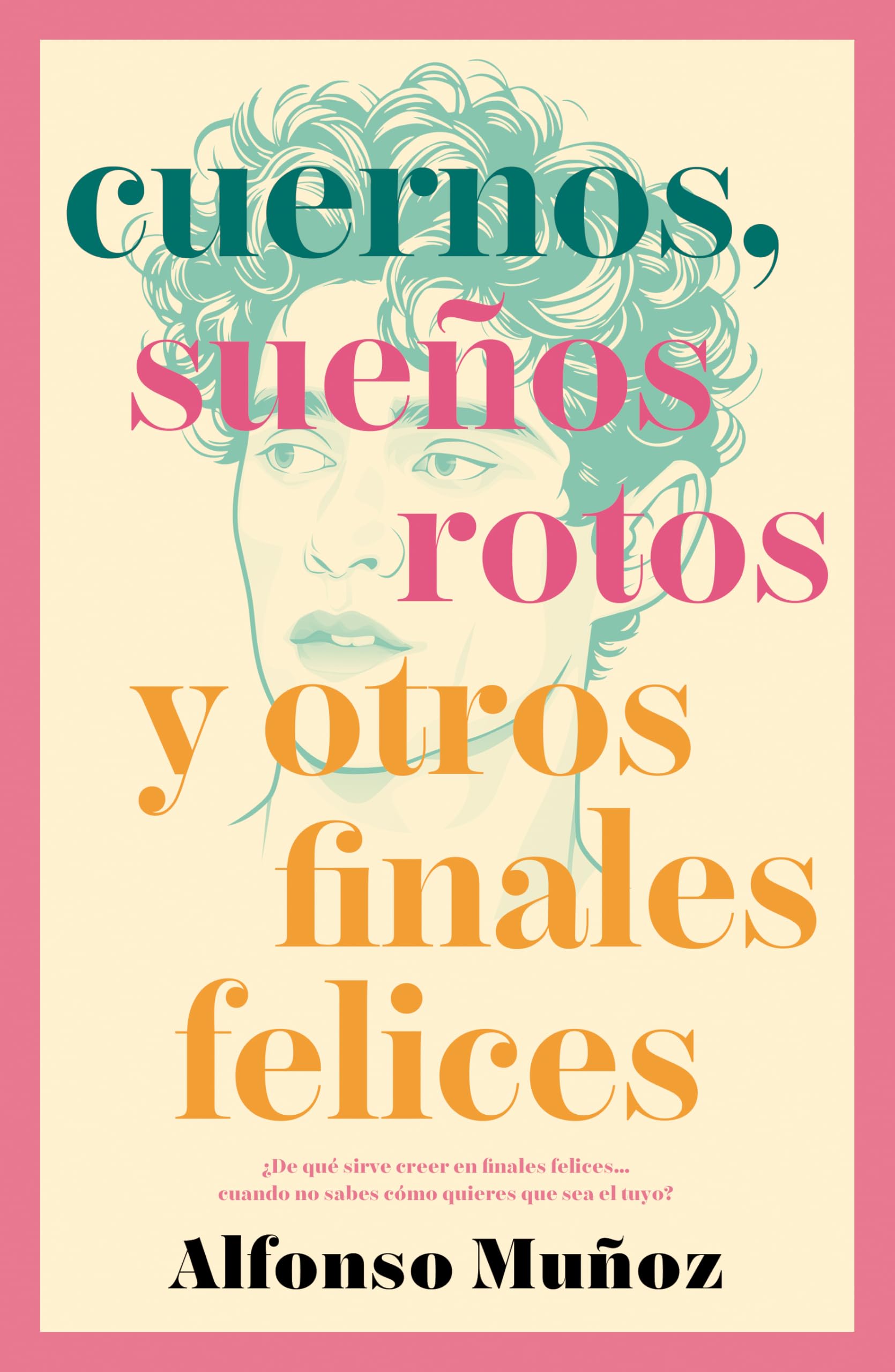 Cuernos, sueños rotos y otros finales felices/ Cheating, Broken Dreams and Other Happy Endings book