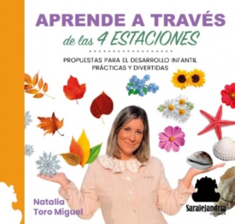 APRENDE A TRAVÉS DE LAS 4 ESTACIONES: PROPUESTAS PRÁCTICAS Y DIVERTIDAS PARA EL DESARROLLO INFANTIL Books