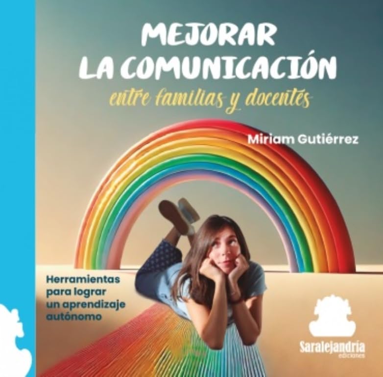 MEJORAR LA COMUNICACIÓN ENTRE FAMILIAS Y DOCENTES: HERRAMIENTAS PARA LOGRAR UN APRENDIZAJE AUTÓNOMO Non-fiction