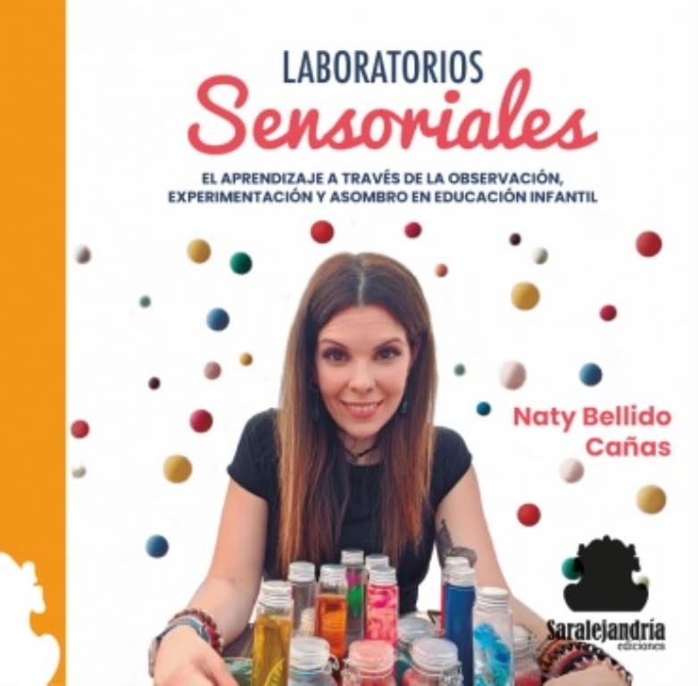 LABORATORIOS SENSORIALES: EL APRENDIZAJE A TRAVÉS DE LA OBSERVACIÓN, EXPERIMENTACIÓN Y ASOMBRO EN EDUCACIÓN INFANTIL Books