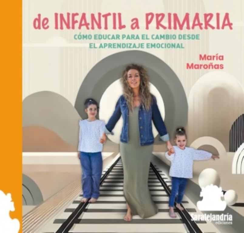 DE INFANTIL A PRIMARIA: CÓMO EDUCAR PARA EL CAMBIO DESDE EL APRENDIZAJE EMOCIONAL Books