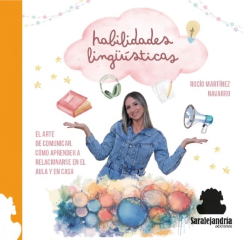 HABILIDADES LINGÜÍSTICAS: EL ARTE DE COMUNICAR. CÓMO APRENDER A RELACIONARSE EN EL AULA Y EN CASA Books