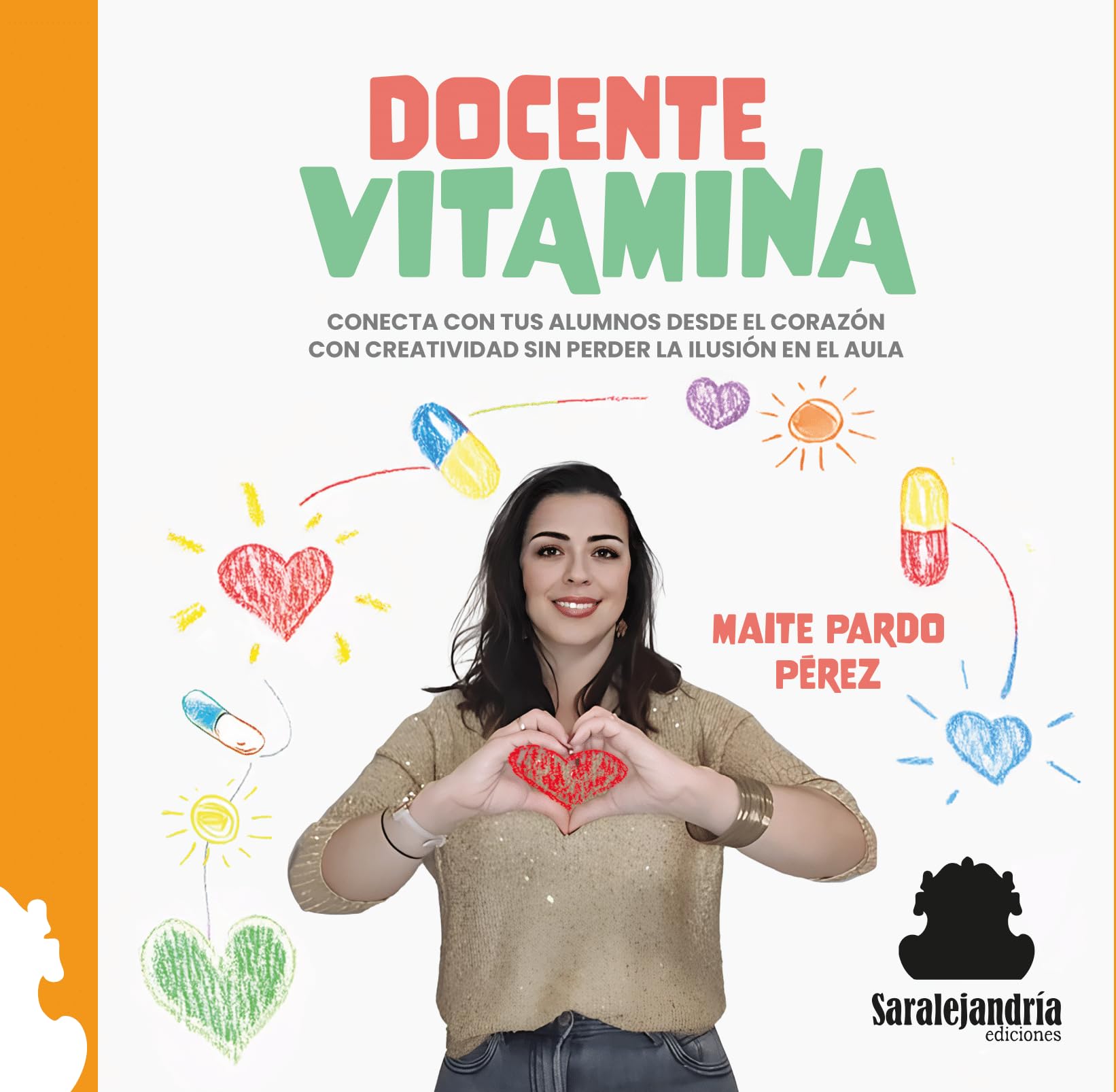 DOCENTE VITAMINA: CONECTA CON TUS ALUMNOS DESDE EL CORAZÓN CON CREATIVIDAD SIN PERDER LA ILUSIÓN EN EL AULA Books