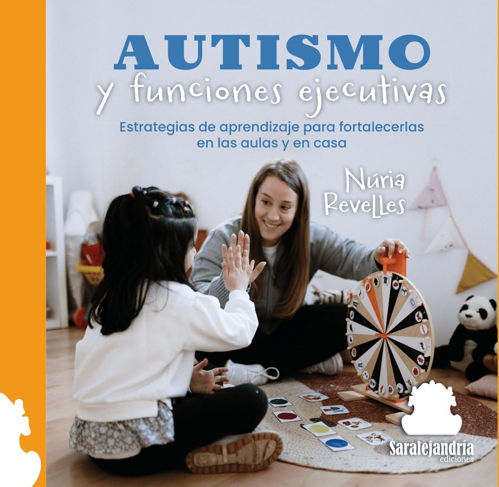 AUTISMO Y FUNCIONES EJECUTIVAS: ESTRATEGIAS DE APRENDIZAJE PARA FORTALECERLAS EN LAS AULAS Y EN CASA Books