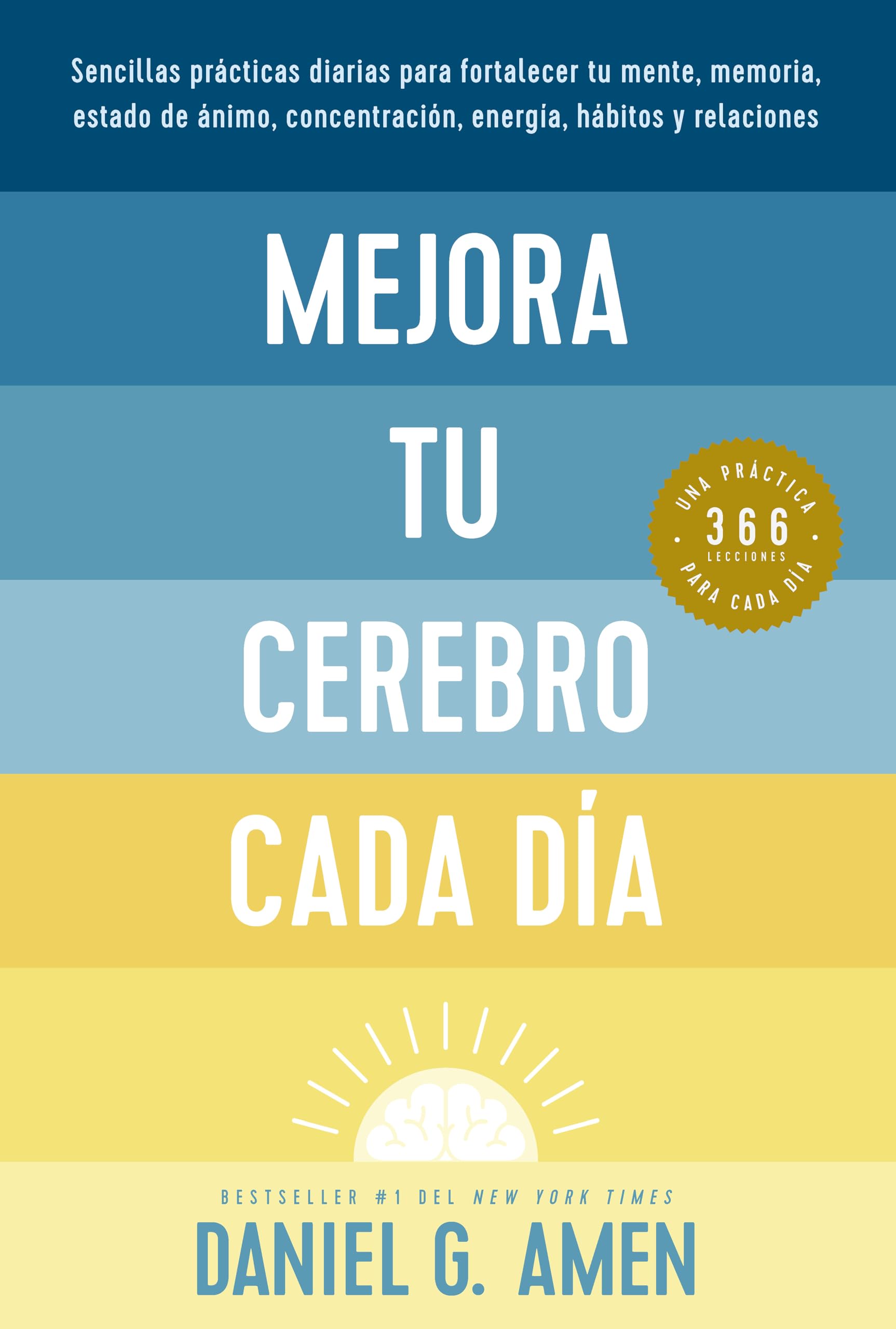 Mejora Tu Cerebro Cada Día (Change Your Brain Everyday Spanish Edition) Philosophy