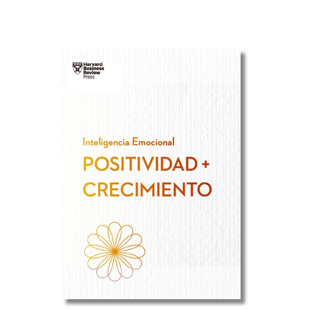 Positividad y crecimiento.Serie Inteligencia Emocional HBR (Positivity and Growth Spanish Edition) Business, Finance & Career