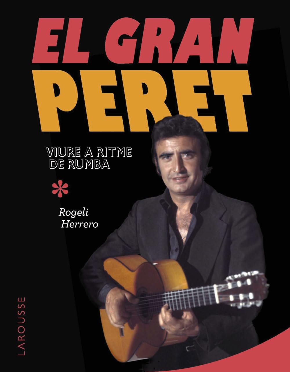 El gran Peret: Viure a ritme de rumba (LAROUSSE - Libros Ilustrados/ Prácticos - Arte y cultura) Pop culture