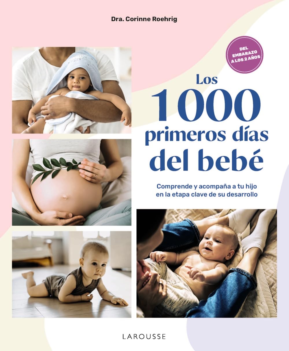 Los 1000 primeros días del bebé: Comprende y acompaña a tu hijo en la etapa clave de su desarrollo Parents & Children