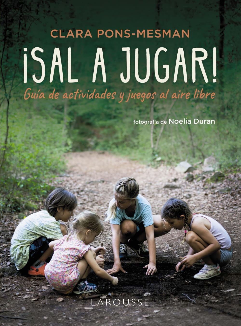 ¡Sal a jugar!: Guía de actividades y juegos al aire libre book