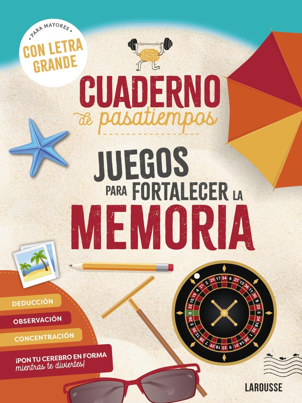 Cuaderno de pasatiempos para mayores. Juegos para fortalecer la memoria: ¡Con letra grande! (LAROUSSE - Libros Ilustrados/ Prácticos - Ocio y naturaleza - Ocio) Leisure & Fun