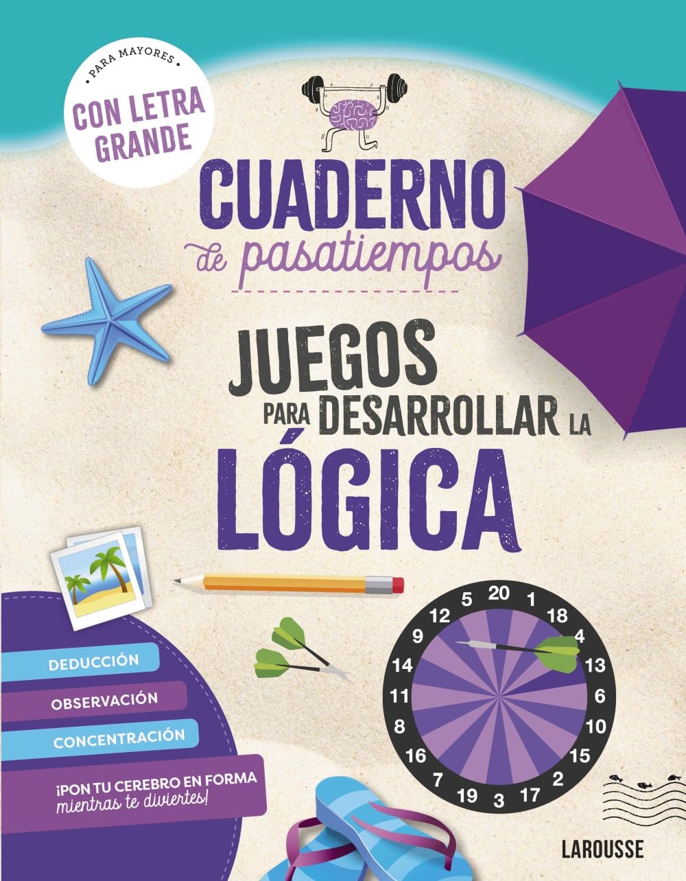 Cuaderno de pasatiempos para mayores. Juegos para desarrollar la lógica.: ¡Con letra grande! (LAROUSSE - Libros Ilustrados/ Prácticos - Ocio y naturaleza - Ocio) Leisure & Fun