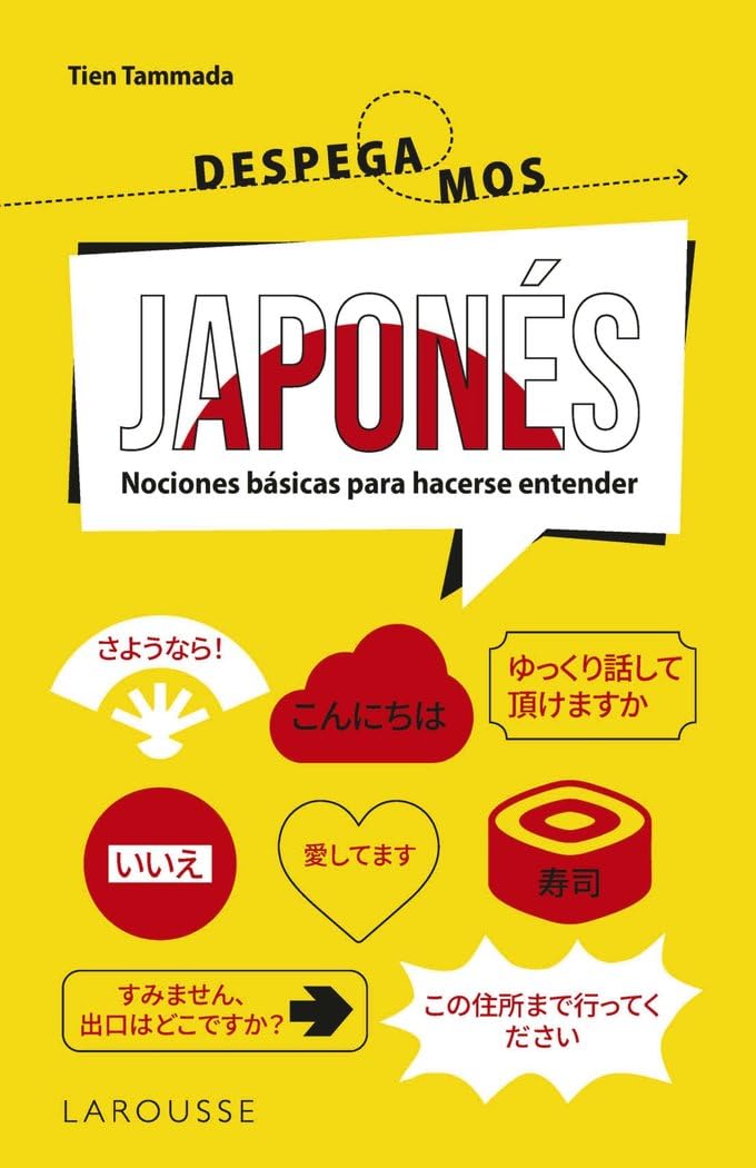 Japonés. ¡Despegamos!: Nociones básicas para hacerse entender (LAROUSSE - Métodos Para un finde) Media & Communication
