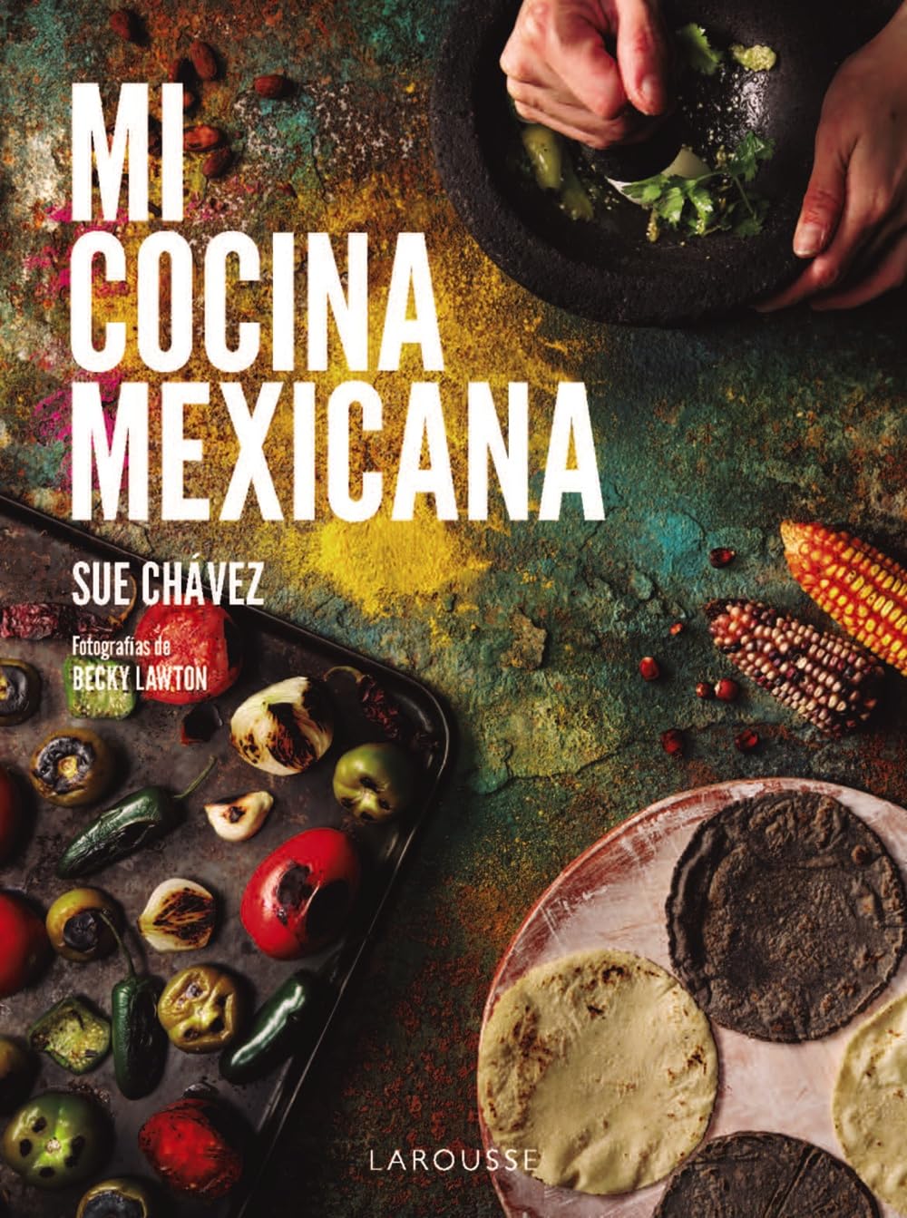 Mi cocina mexicana (LAROUSSE - Libros Ilustrados/ Prácticos - Gastronomía) Leisure, Home & Garden