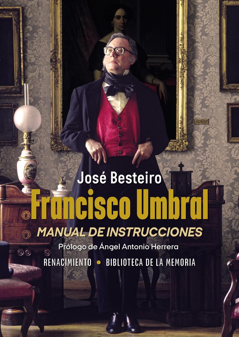 Francisco Umbral, manual de instrucciones (Biblioteca de la Memoria, Band 12) Art & Literature