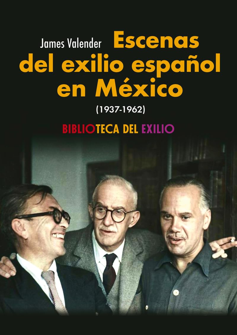 Escenas del exilio español en México (1937-1962) (Biblioteca del Exilio, Col. Anejos, Band 62) Books