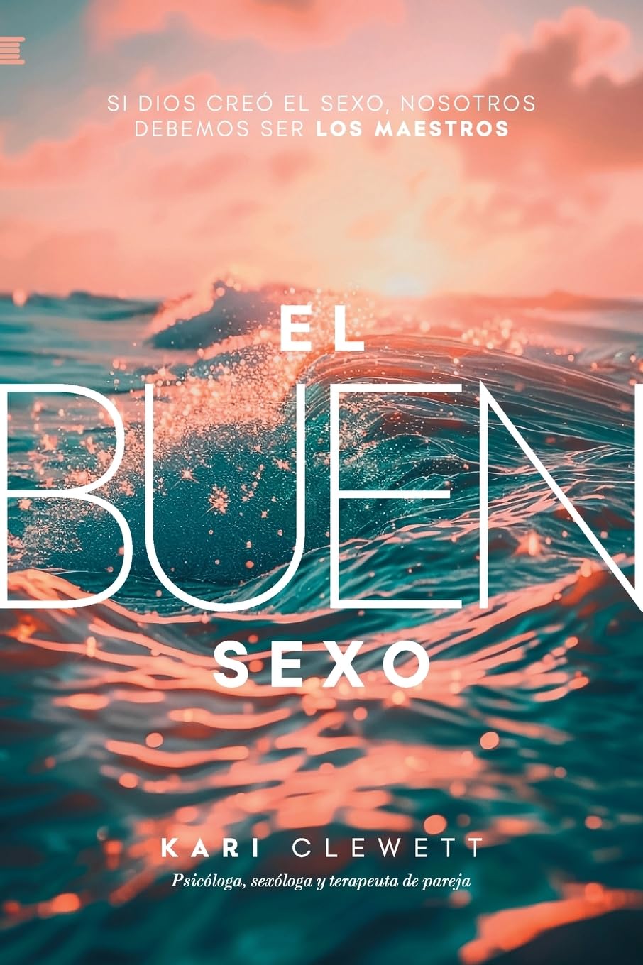 El Buen Sexo: Si Dios creó el sexo, nosotros debemos ser los maestros book