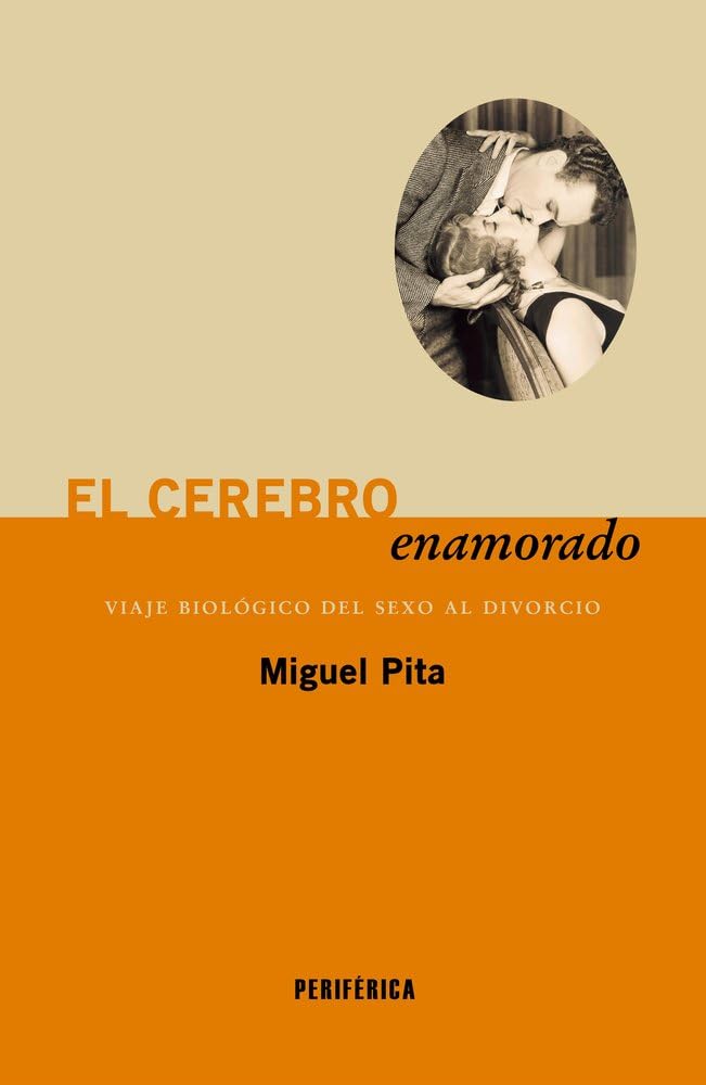 El cerebro enamorado: Viaje biológico del sexo al divorcio Books