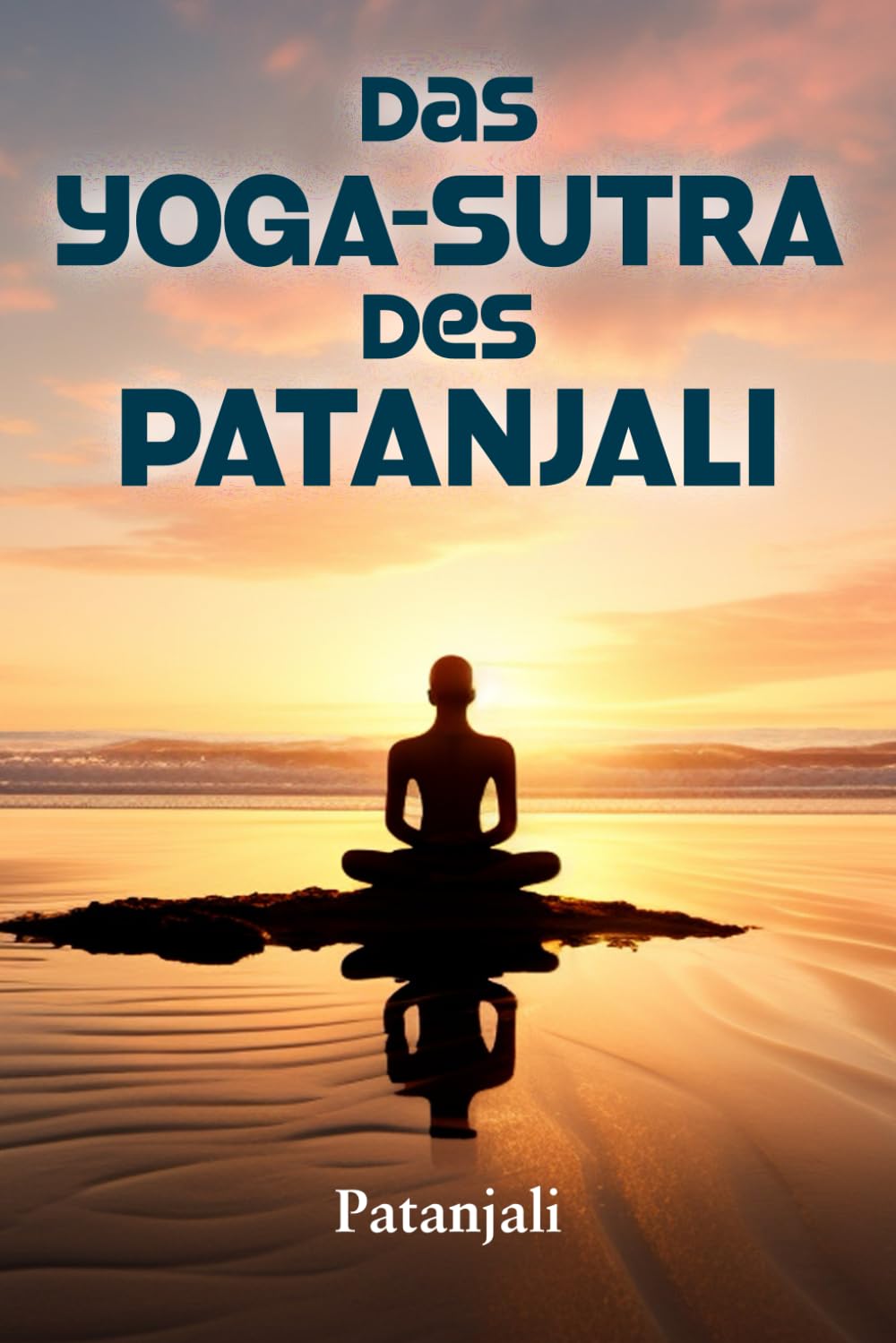 DAS YOGA-SUTRA DES PATANJALI: Eine Interpretation von Charles Johnston Philosophy